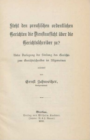 Steht den preußischen ordentlichen Gerichten die Dienstaufsicht über die Gerichtsschreiber zu? : Unter Darlegung der Stellung des Gerichts zum Gerichtsschreiber im Allgemeinen