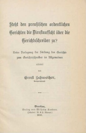 Steht den preußischen ordentlichen Gerichten die Dienstaufsicht über die Gerichtsschreiber zu? : Unter Darlegung der Stellung des Gerichts zum Gerichtsschreiber im Allgemeinen