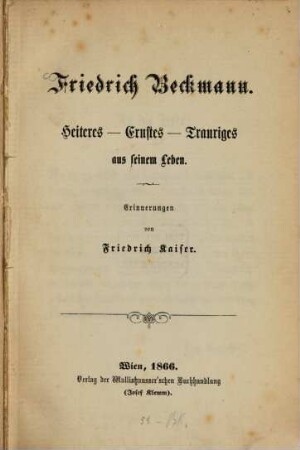 Friedrich Beckmann : Heiteres, Ernstes, Trauriges aus seinem Leben ; Erinnerungen