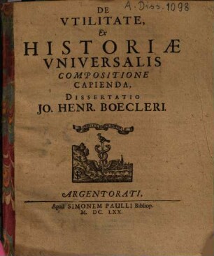 De utilitate, ex historiae universalis compositione capienda, dissertatio Jo. Henr. Boecleri