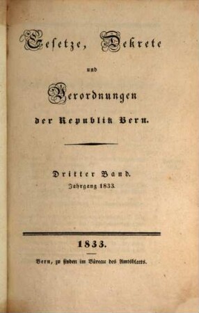 Gesetze, Dekrete und Verordnungen des Kantons Bern. 3. 1833