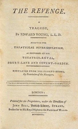 The revenge : a tragedy : Adapted For Theatrical Representation, As Performed At The Theatres-Royal, Drury-Lane And Covent-Garden ; Regulated From The Prompt-Books, By Permission of the Managers