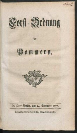 Forst-Ordnung für Pommern : De Dato Berlin, den 24. December 1777.