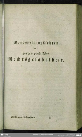 Vorbereitungslehren der ganzen praktischen Rechtsgelahrtheit