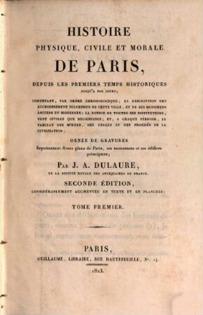 Histoire physique, civile et morale de Paris : depuis les premiers temps historiques jusqu'a nos jours. 1