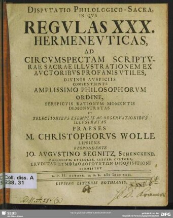 Disputatio Philologico-Sacra In Qua Regulas XXX Hermeneuticas, Ad Circumspectam Scripturae Sacrae Illustrationem Ex Auctoribus Profanis Utiles