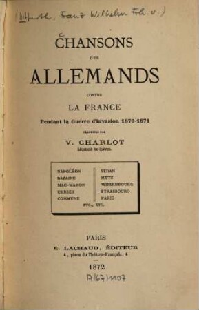 Chansons des Allemands contre la France pendant la guerre d‛invasion 1870 - 1871 : Trad. par V. Charlot