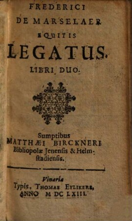 Frederici De Marselarer Equitis Legatus : Libri duo
