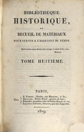 Bibliothèque historique ou recueil de matériaux pour servir à l'histoire du temps. 8, 8. 1819