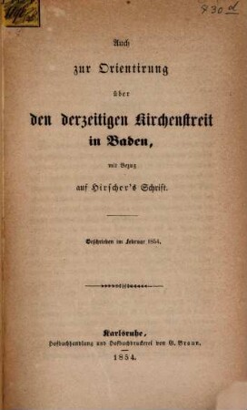 Auch zur Orientirung über den derzeitigen Kirchenstreit in Baden, mit Bezug auf Hirscher‛s Schrift : geschrieben im Februar 1854