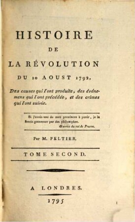 Histoire de la révolution du 10 Aoust 1792, des causes qui l'ont produite, des événemens qui l'ont précédée, et des crimes qui l'ont suivie, 2. - III, 539 S.