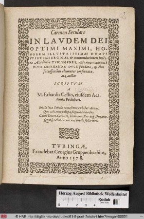 Carmen Seculare In Lavdem Dei Optimi Maximi, Honorem Illvstrissimae Domvs VVirtembergicae, & comendationem inclytæ Academiæ Tvbingensis, ...