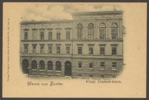 Ansichtskarte "Königl. Elisabeth-Schule", Kochstraße [1/2]