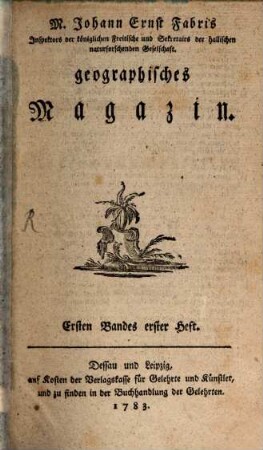Johann Ernst Fabri's ... geographisches Magazin. 1 = H. 1 - 4. 1783
