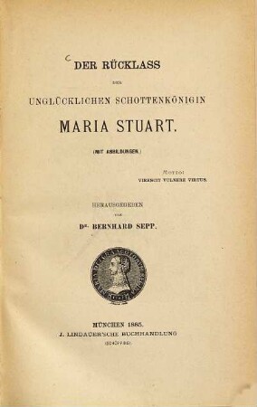 Der Rücklass der unglücklichen Schottenkönigin Maria Stuart