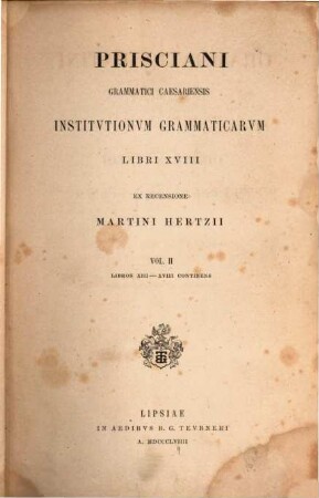 Grammatici Latini, 3 = Vol. 2. ; libros XIII - XVIII continens