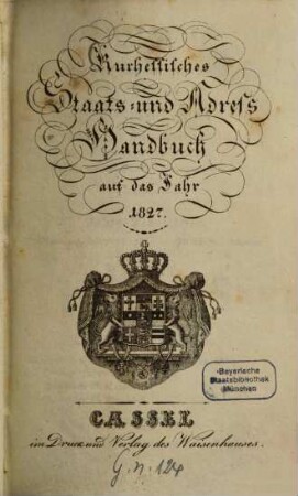 Kurhessisches Staats- und Addreß-Handbuch : auf das Jahr ... 1827
