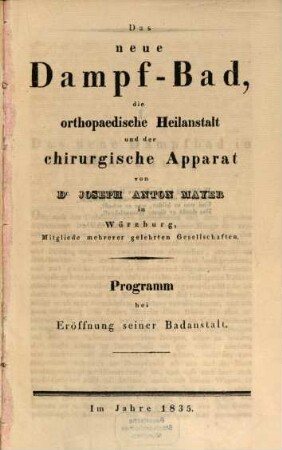 Das neue Dampf-Bad, die orthopaedische Heilanstalt und der chirurgische Apparat : Programm bei Eröffnung seiner Badanstalt