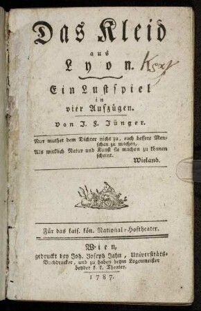 Das Kleid aus Lyon : Ein Lustspiel in vier Aufzügen ; Für das kais. kön. National-Hoftheater