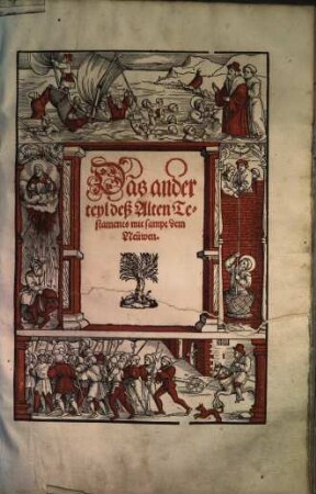 Die gantze Bibel, das ist alle bücher allts unnd neüws Testaments : den ursprünglichen spraachen nach, auffs aller treüwlichest verteütschet ; Darzu sind yetzund kommen ein schön und volkom[m]en Register oder Zeyger über die gantzen Bibel ..., 2