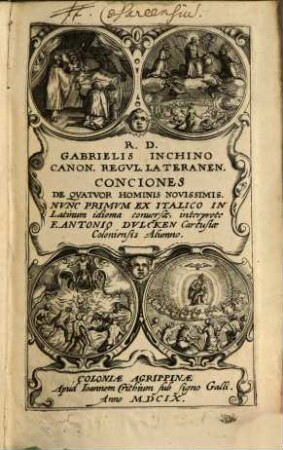 R.D. Gabrielis Inchino Canon. Regvl. Lateranen. Conciones De Qvatvor Hominis Novissimis