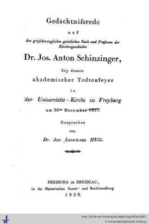 Gedächtnisrede auf Jos. Anton Schinzinger : bey dessen akademischer Todtenfeyer in der Universitäts-Kirche zu Freyburg am 20. December 1827