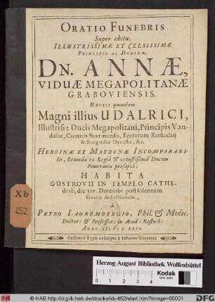 Oratio Funebris : Super obitu ... Dn. Annae Viduae Megapolitanae Graboviensis. Uxoris quandam Magni illius Udalrici, Illustriss. Ducis Megapolitani ...
