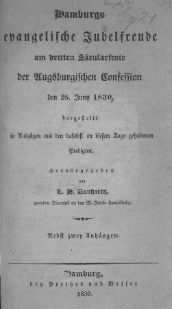 Hamburgs evangelische Jubelfreude am dritten Säcularfeste der Augsburgischen Confession den 25. Juny 1830 : dargestellt in Auszügen aus den daselbst an diesem Tage gehaltenen Predigten