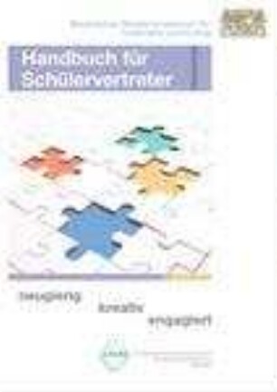 Handbuch für Schülervertreter : neugierig, kreativ, engagiert