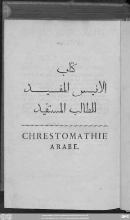T. 1: Chrestomathie arabe, ou extraits de divers écrivains arabes, tant en prose qu'en vers, A l'usage des Elèves de l'Ecole spéciale des Langues Orientales vivantes