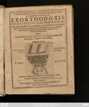 2: Copiosissima Evangeliorum Dominicalium Expositio : Ex Orthodoxis: Pontificiis: Calvinianis, &c. Theologis plurimis, ita conscripta, ut ad Orthodoxias adsertionem, Heterodoxias desertionem, fontanam Textus expositionem, nec non annui Ministrorum Ecclesiae laboris iucundam allevationem plurimum faciat