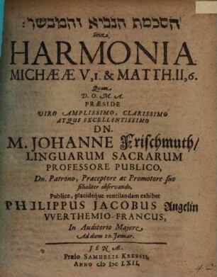 [...] Sive Harmonia Michaeae V, 1. & Matth. II, 6.