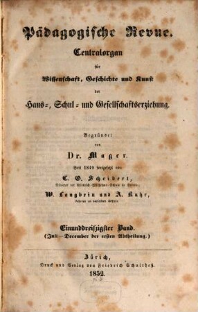Pädagogische Revue : Centralorgan für Wissenschaft, Geschichte u. Kunst d. Haus-, Schul- u. Gesamterziehung. 1852 = Bd. 31