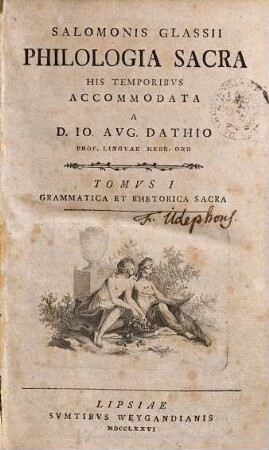 Salomonis Glassii Philologia Sacra His Temporibvs Accomodata. Tomvs I, Grammatica Et Rhetorica Sacra