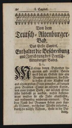 Das Erste Capitel. Enthaltet die Beschreibung und Zurichtung des Teutsch-Altenburger Bades