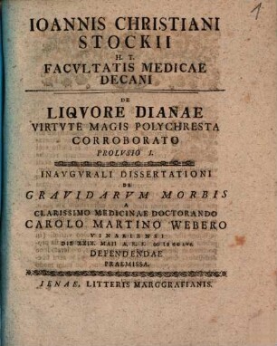 Ioannis Christiani Stockii H.T. Facvltatis Medicae Decani De Liquore Dianae Virtvte Magis Polychresta Corroborato, Prolusio 1