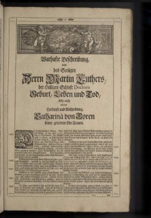 Warhafte Beschreibung von des Seeligen Herrn Martin Luthers, der Heiligen Schrift Doctoris Geburt, Leben und Tod, Wie auch von der Herkunft und Abscheidung, Catharinä von Boren seiner geliebten Ehe-Frauen.