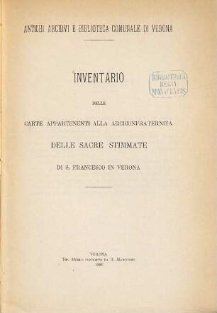 Inventario delle carte appartenenti alla Arciconfraternità delle Sacre Stimmate di S. Francesco in Verona : Antichi Archivi e Biblioteca Comunale di Verona