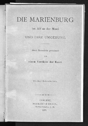 Die Marienburg bei Alf an der Mosel und ihre Umgebung : von einem Verehrer der Mosel