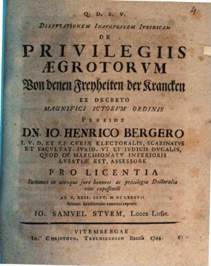 Disp. inaug. iur. de privilegiis aegrotorum, von denen Freyheiten der Krancken