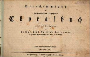 Vierstimmiges mit Zwischenspielen versehenes Choralbuch