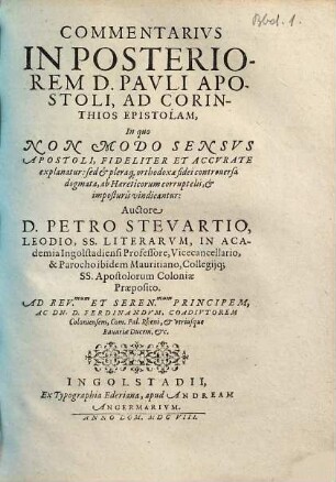 Commentarivs In Posteriorem D. Pavli Apostoli, Ad Corinthios Epistolam : In quo Non Modo Sensvs Apostoli, Fideliter Et Accvrate Explanatur, sed et pleraq[ue] orthodoxae fidei controuersa dogmata, ab Haereticorum corruptelis, et imposturis vindicantur