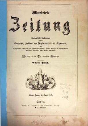 Illustrirte Zeitung : Leipzig, Berlin, Wien, Budapest, New York. 8. 1847