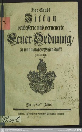 Der Stadt Zittau verbesserte und verneuerte Feuer-Ordnung : zu männigliches Wissenschafft publiciret; Jm 1780sten Jahre