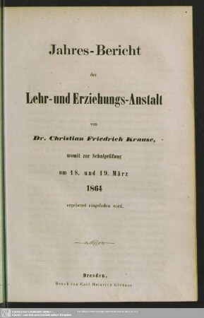 1863/64: Jahres-Bericht der Lehr- und Erziehungs-Anstalt von Dr. Christian Friedrich Krause : womit zur Schulprüfung am ... ergebenst eingeladen wird