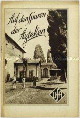 Programmheft zu dem Dokumentarfilm "Auf den Spuren der Azteken"