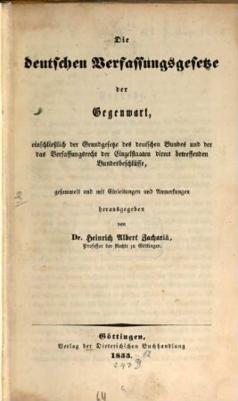 Die deutschen Verfassungsgesetze der Gegenwart : einschließlich der Grundgesetze des deutschen Bundes und der das Verfassungsrecht der Einzelstaaten direct betreffenden Bundesbeschlüsse, [1,1]