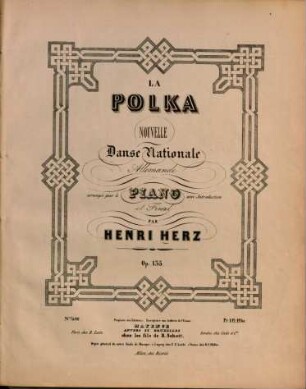 La polka : nouvelle danse nationale allemande ; arrangée pour le piano avec introduction et final ; op. 135