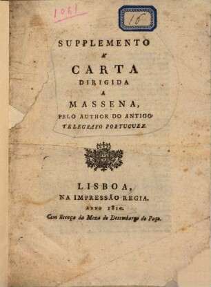 Supplemento A Carta Dirigida A Massena, Pelo Author Do Antigo Telegrafo Portuguez