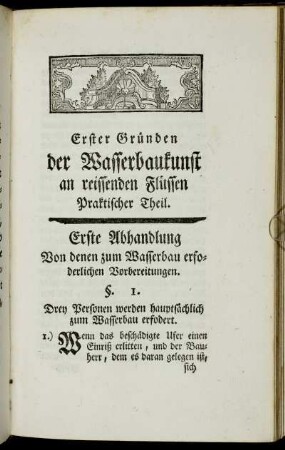 §. 1. Drey Personen werden hauptsächlich zum Wasserbau erfodert.